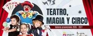 La Diputación convoca la 36ª edición de los talleres provinciales de teatro, magia y circo